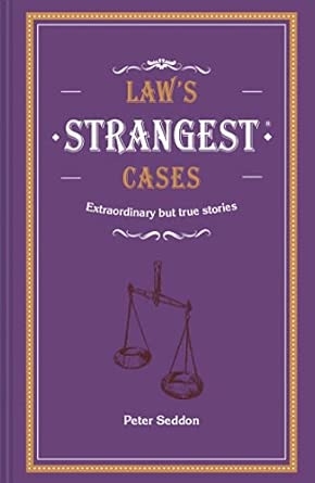 LAW'S STRANGEST CASES: Extraordinary but true tales from ove
