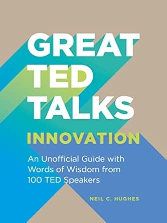 GREAT TED TALKS: INNOVATION: An unofficial guide with words