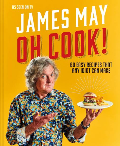 OH COOK!: 60 easy recipes that any idiot can make