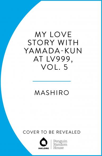 MY LOVE STORY WITH YAMADA-KUN AT LV999 VOL. 5