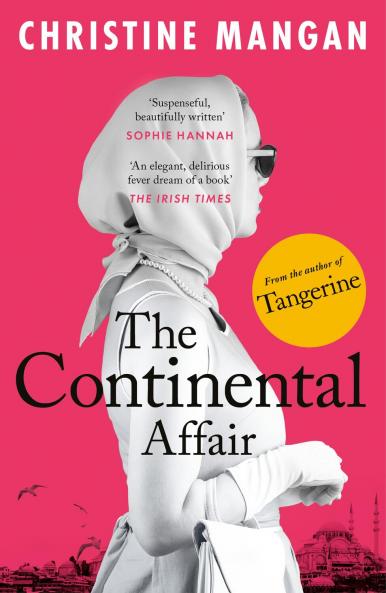 The Continental Affair: A stunning wanderlust adventure full of European glamour from the author of bestseller 'Tangerine'