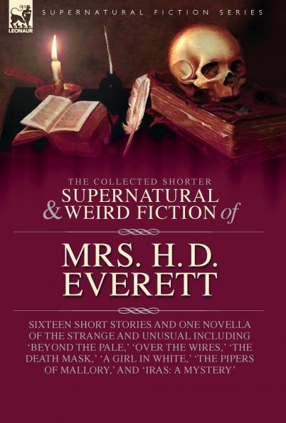 The Collected  Supernatural and Weird  Fiction of  Mrs. H. D. Everett