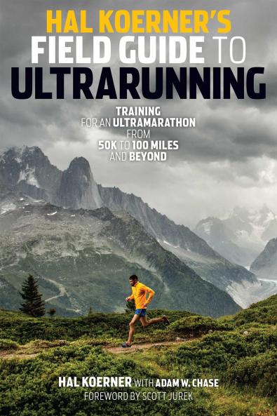 HAL KOERNER'S FIELD GUIDE TO ULTRARUNNING
