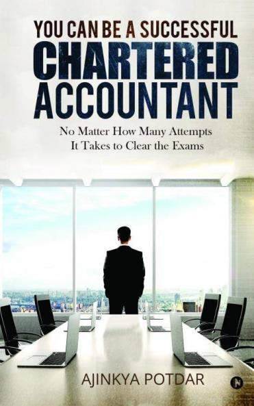 You Can Be A Successful Chartered Accountant : No Matter How Many Attempts It Takes To Clear The Exams