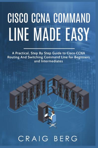 Cisco CCNA Command Guide For Beginners And Intermediates