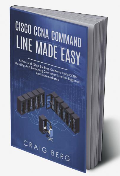 Cisco CCNA Command Guide For Beginners And Intermediates