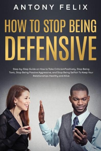 How to Stop Being Defensive