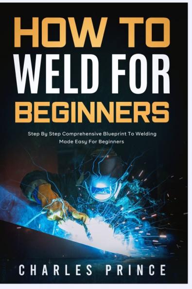 How to Weld for Beginners