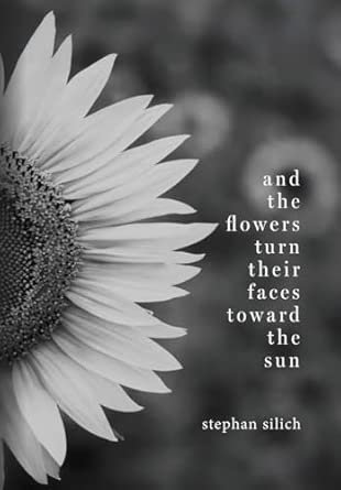 And the Flower Turn Their Faces Toward the Sun