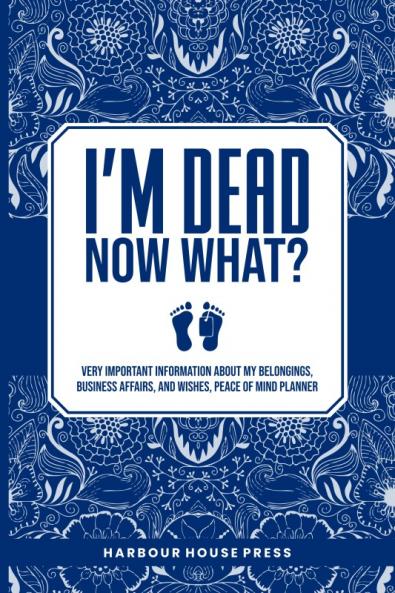 I Am Dead Now What?