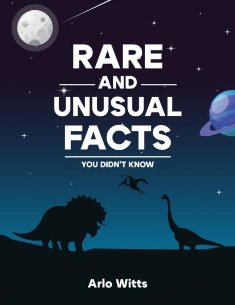 Rare And Unusual Facts