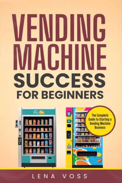 Vending Machine Success for Beginners