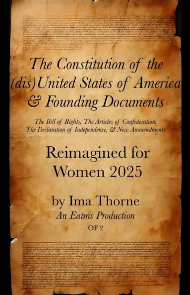 The Constitution of the United States of America & Founding Documents: Reimagined for Women 2025