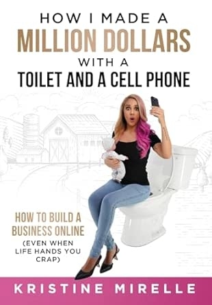 How I Made a Million Dollars with a Toilet and a Cell Phone