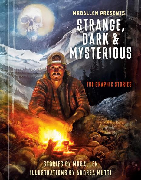 Mrballen Presents Strange Dark & Mysterious: The Graphic Stories