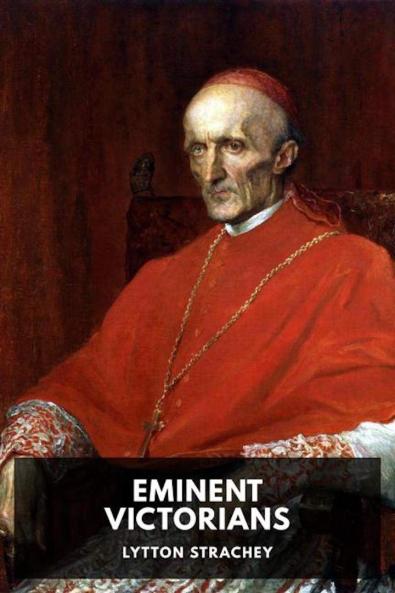 Eminent Victorians by Lytton Strachey (Annotated)
