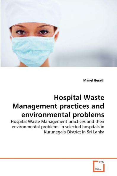 Hospital Waste Management practices and  environmental problems