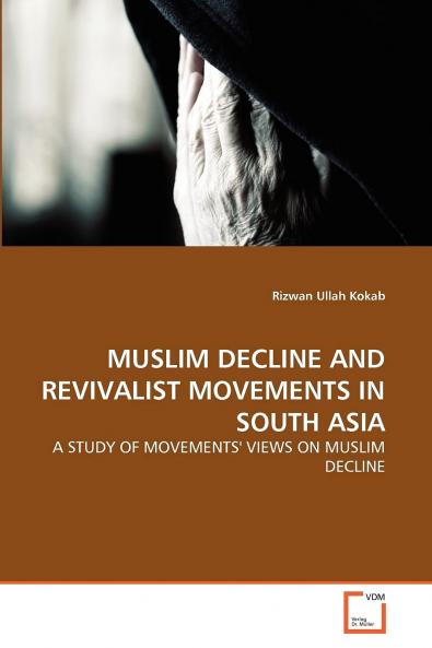 MUSLIM DECLINE AND REVIVALIST MOVEMENTS IN SOUTH ASIA