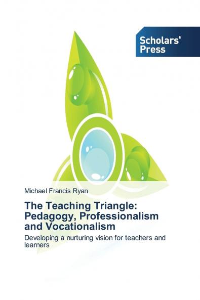The Teaching Triangle: Pedagogy Professionalism and Vocationalism