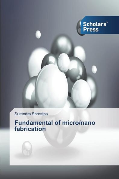 Fundamental of micro/nano fabrication