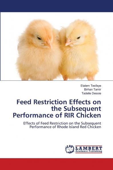 Feed Restriction Effects on the Subsequent Performance of RIR Chicken