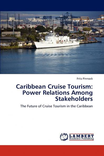 Caribbean Cruise Tourism: Power Relations Among Stakeholders