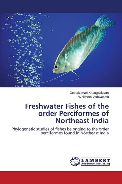 Freshwater Fishes of the order Perciformes of Northeast India