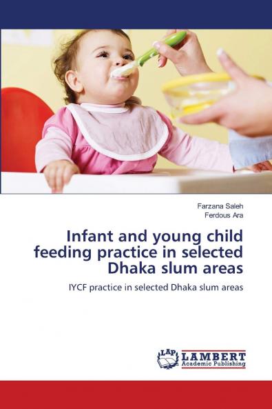 Infant and young child feeding practice in selected Dhaka slum areas