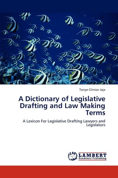 A Dictionary of Legislative Drafting and Law Making Terms