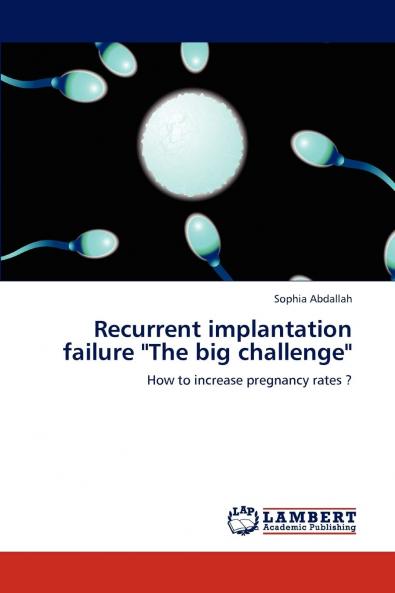 Recurrent Implantation Failure The Big Challenge