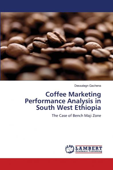 Coffee Marketing Performance Analysis in South West Ethiopia