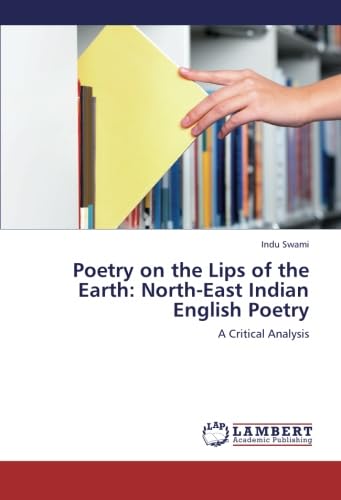 Poetry on the Lips of the Earth: North-East Indian English Poetry
