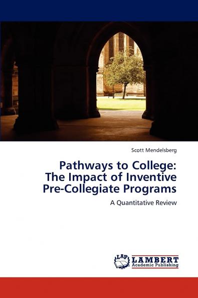 Pathways to College: The Impact of Inventive Pre-Collegiate Programs