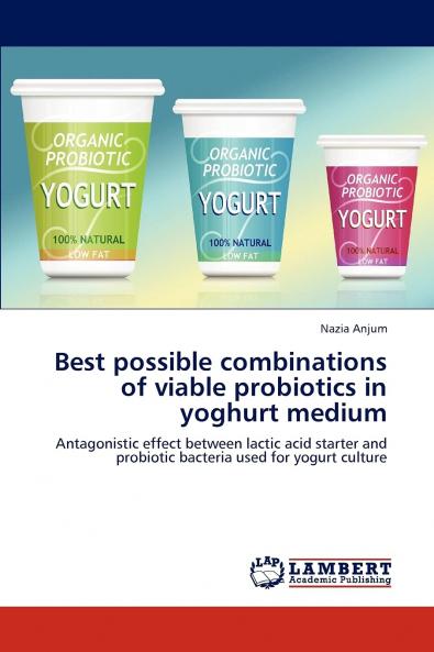 Best Possible Combinations of Viable Probiotics in Yoghurt Medium