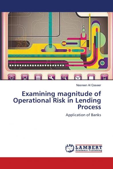 Examining magnitude of Operational Risk in Lending Process