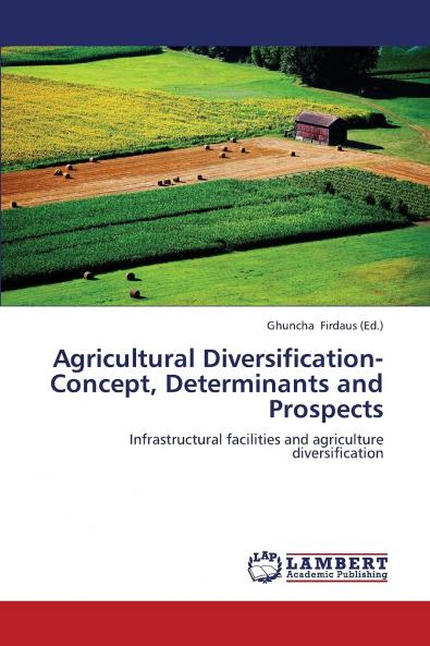 Agricultural Diversification-Concept Determinants and Prospects