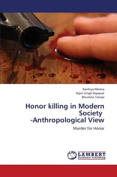 Honor Killing in Modern Society -Anthropological View