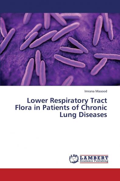 Lower Respiratory Tract Flora in Patients of Chronic Lung Diseases