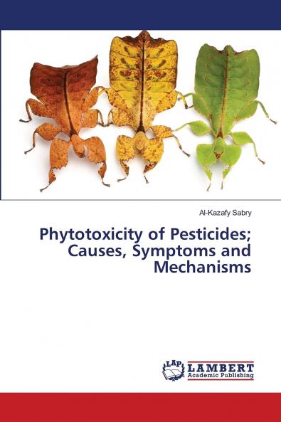 Phytotoxicity of Pesticides; Causes Symptoms and Mechanisms