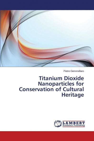 Titanium Dioxide Nanoparticles for Conservation of Cultural Heritage