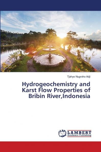 Hydrogeochemistry and Karst Flow Properties of Bribin RiverIndonesia