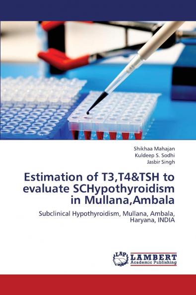 Estimation of T3 T4&tsh to Evaluate Schypothyroidism in Mullana Ambala