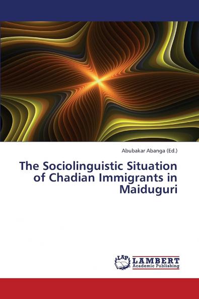 The Sociolinguistic Situation of Chadian Immigrants in Maiduguri