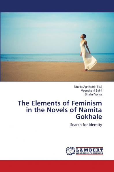The Elements of Feminism in the Novels of Namita Gokhale