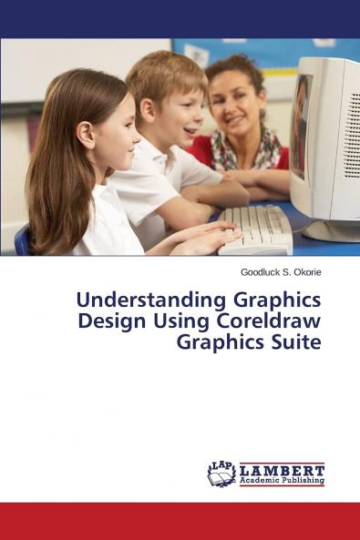 Understanding Graphics Design Using CorelDRAW Graphics Suite