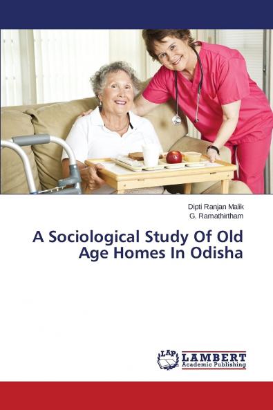 A Sociological Study of Old Age Homes in Odisha
