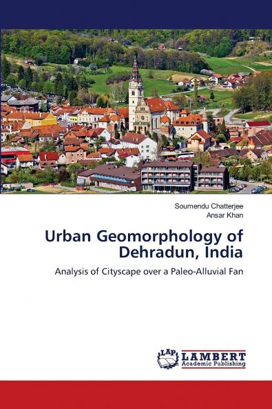 Urban Geomorphology of Dehradun India