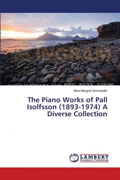 The Piano Works of Pall Isolfsson (1893-1974) A Diverse Collection