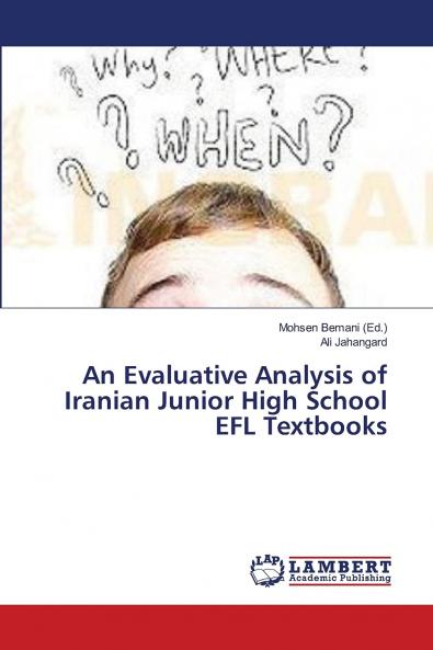 An Evaluative Analysis of Iranian Junior High School EFL Textbooks