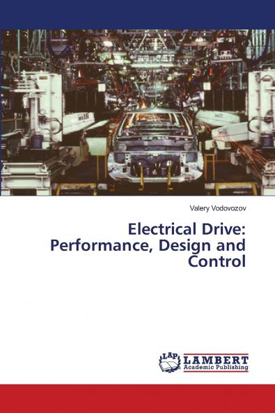 Electrical Drive: Performance Design and Control